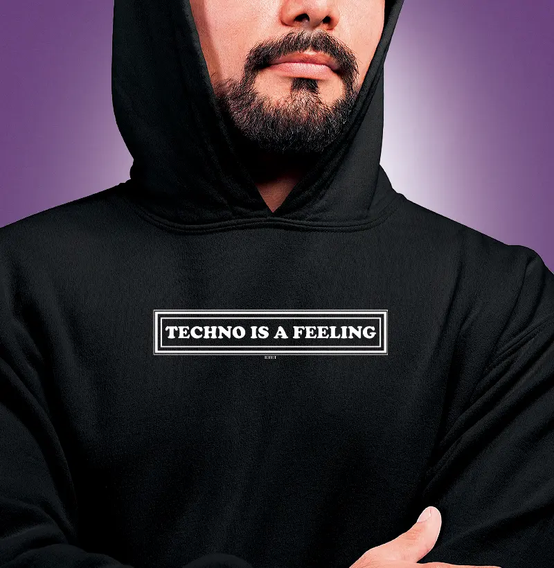 TECHNO IS A FEELING