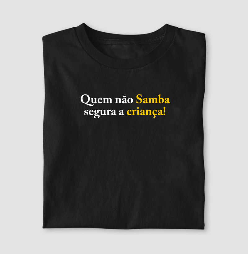 Quem não Samba, segura a criança!