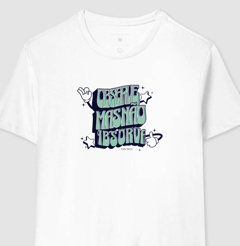 Camiseta Observe, mas não absorva