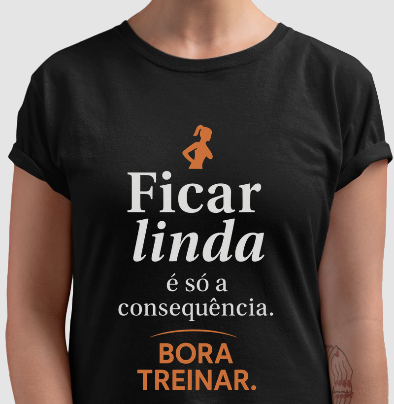 camiseta " ficar linda é consequência"