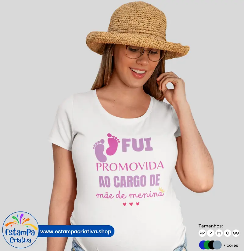 Camiseta Feminina: "Fui Promovida Ao CArgo De Mãe de Menina"