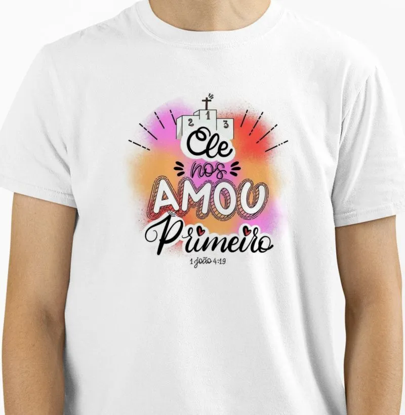 Camiseta Ele nos Amou Primeiro