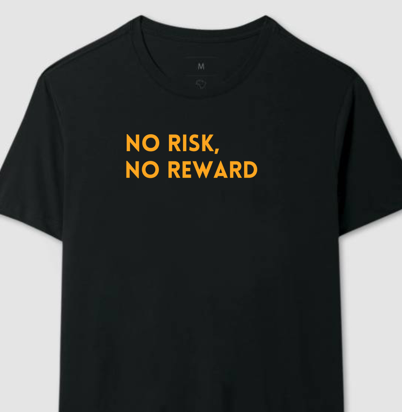 no risk, no reward