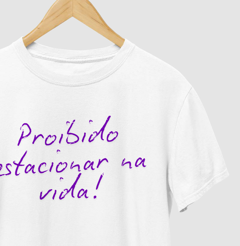 Camisa Proibido Estacionar na Vida!