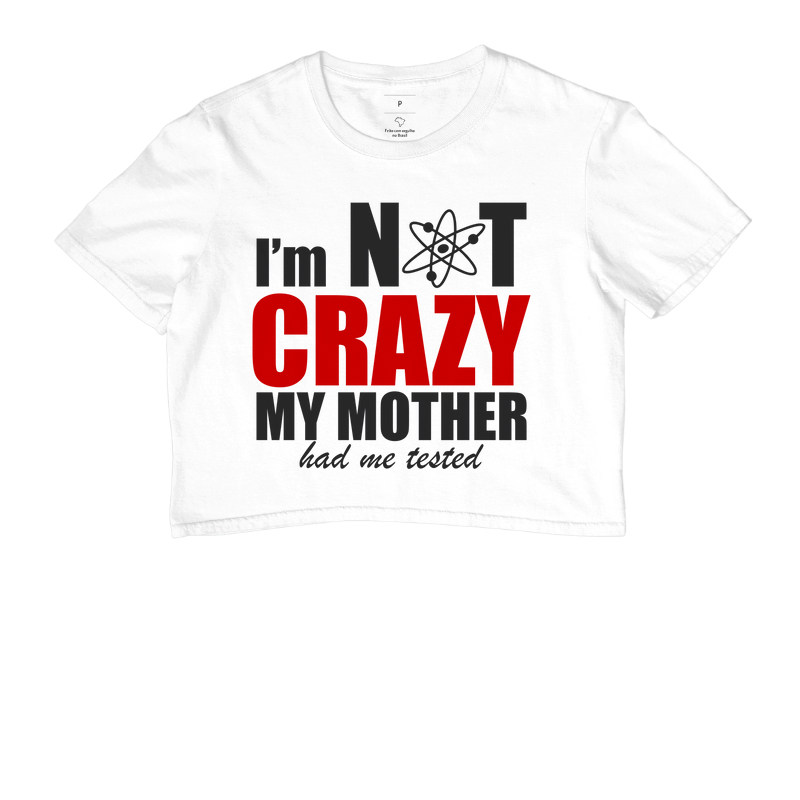 I'M Not Crazy My Mother Had Me Tested - The Big Bang Theory