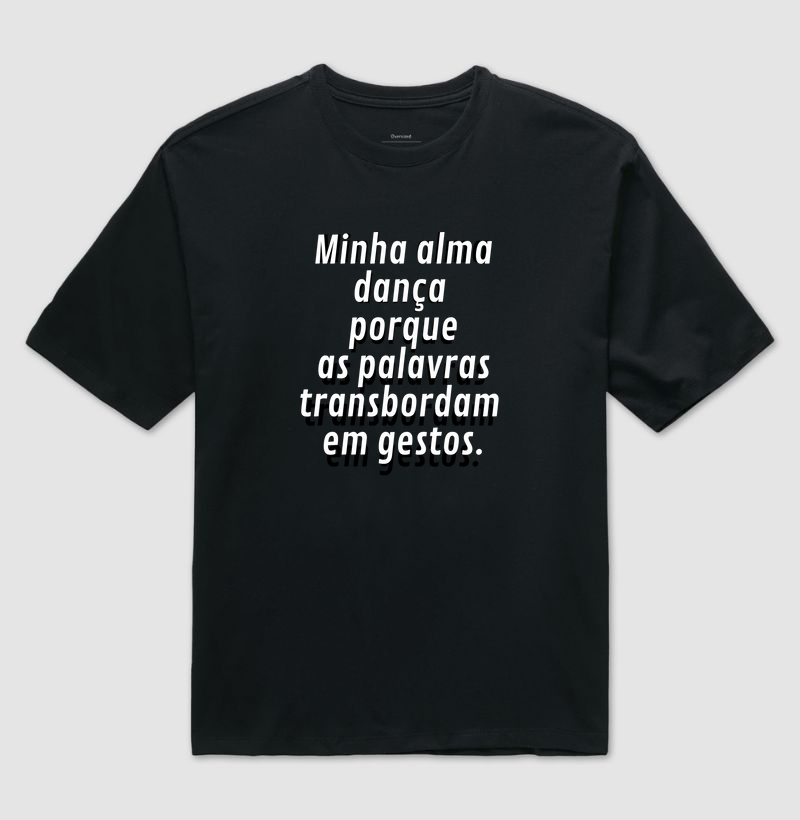 MINHA ALMA DANÇA PORQUE AS PALAVRAS TRANSBORDAM EM GESTOS