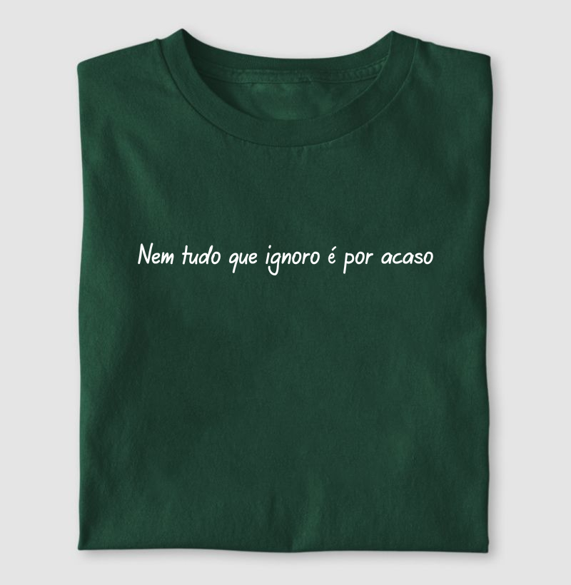 Nem tudo que ignoro é por acaso