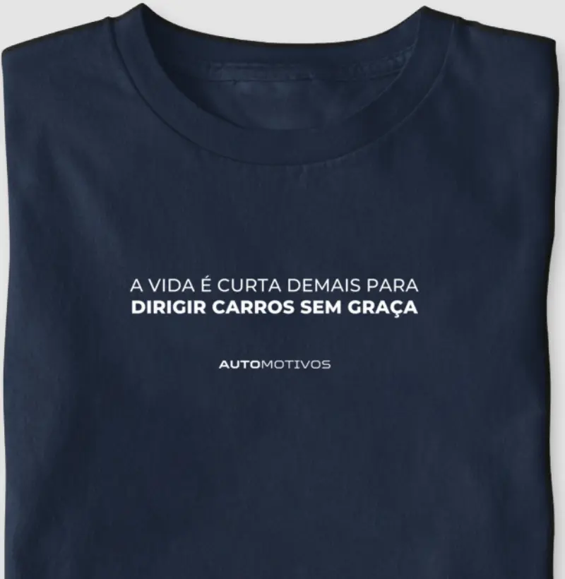A Vida É Curta Demais para Dirigir Carros Sem Graça