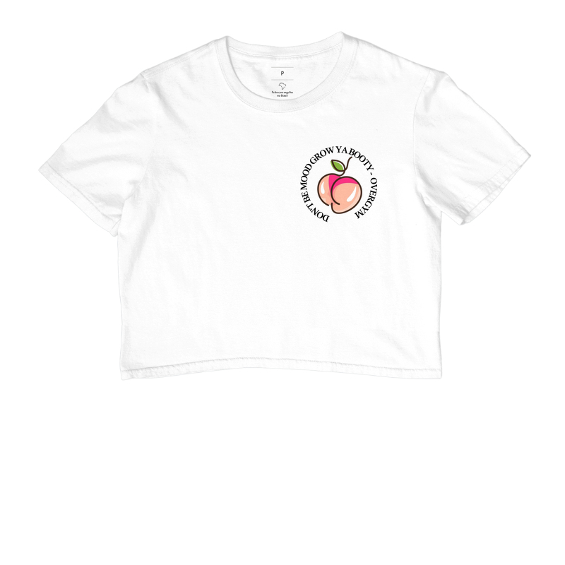 don&#39;t be mood grow ya booty (não fique de mau humor, faça seu bumbum crescer)