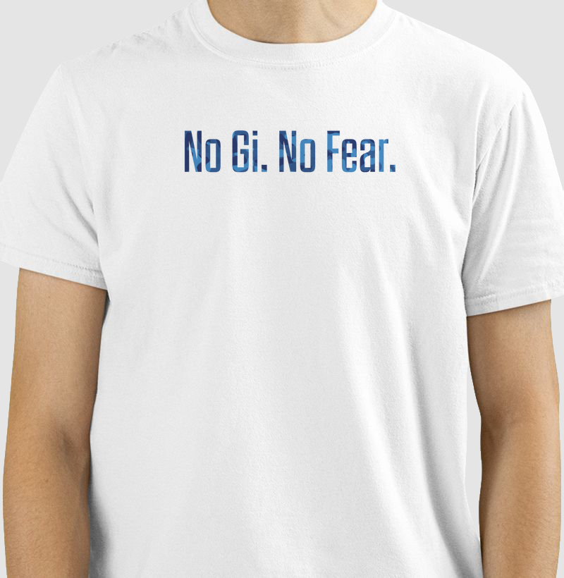Camiseta No Gi. No Fear.