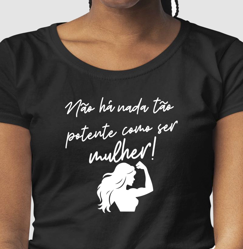Nada mais potente como ser mulher