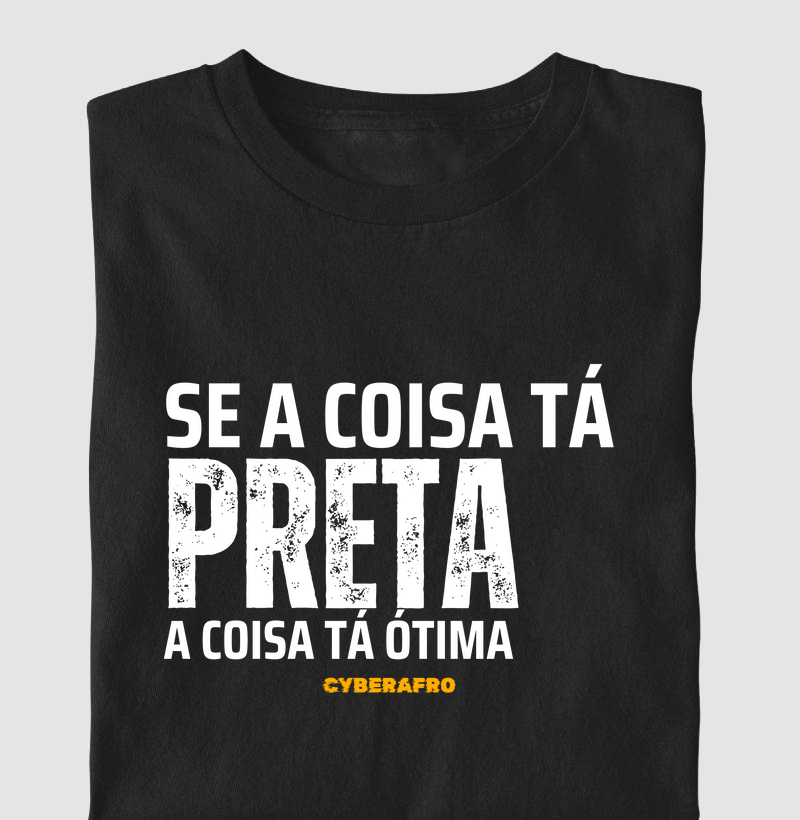 Camiseta A Coisa Tá Preta