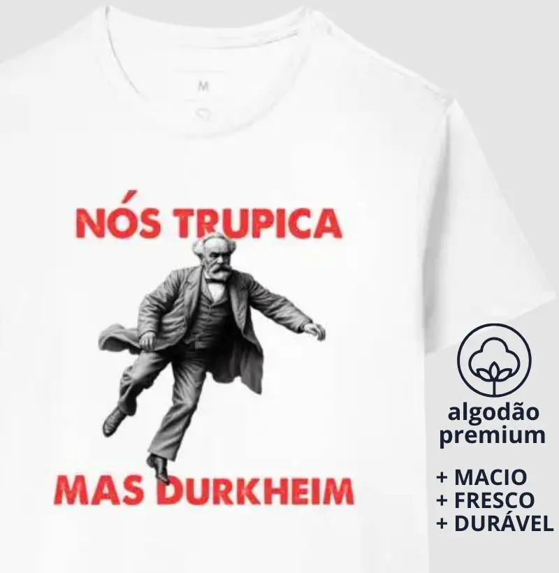 Camiseta Nós Trupica Mas Durkheim