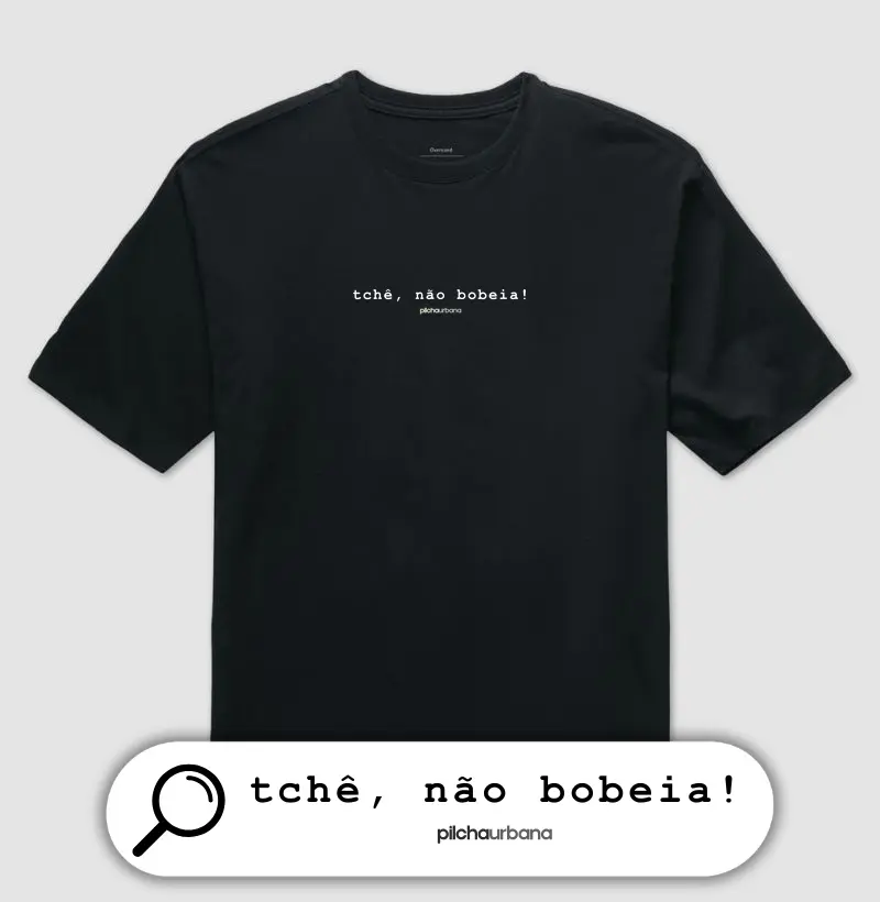 tchê, não bobeia! (Over)