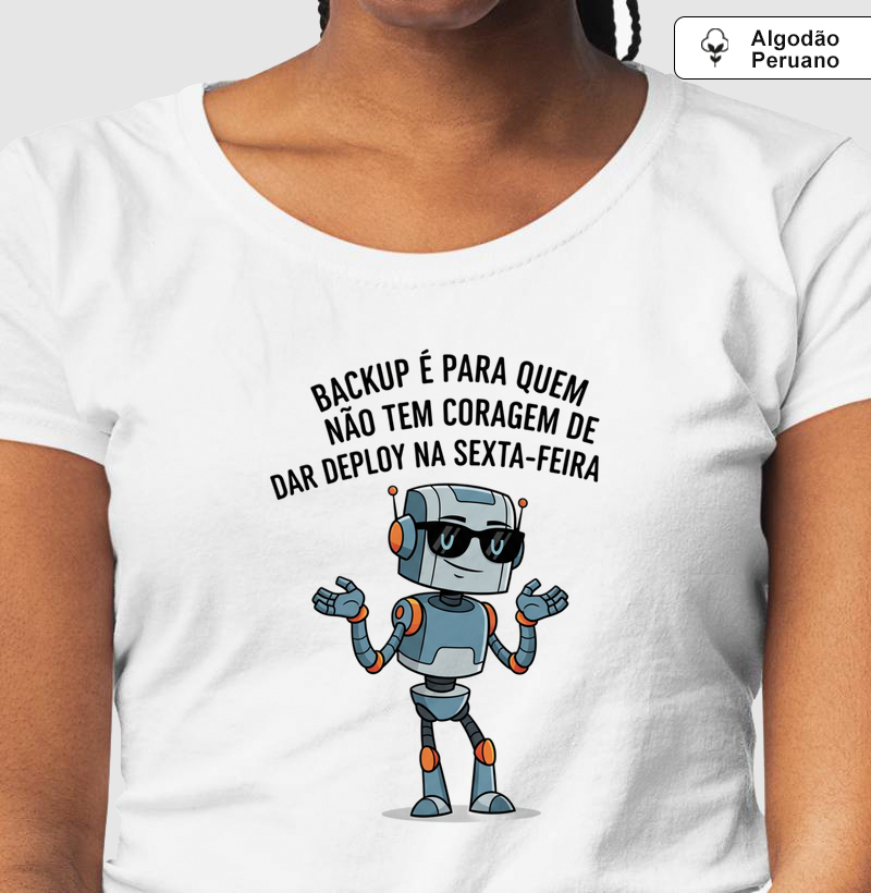 Backup é para quem não tem coragem de dar deploy na sexta