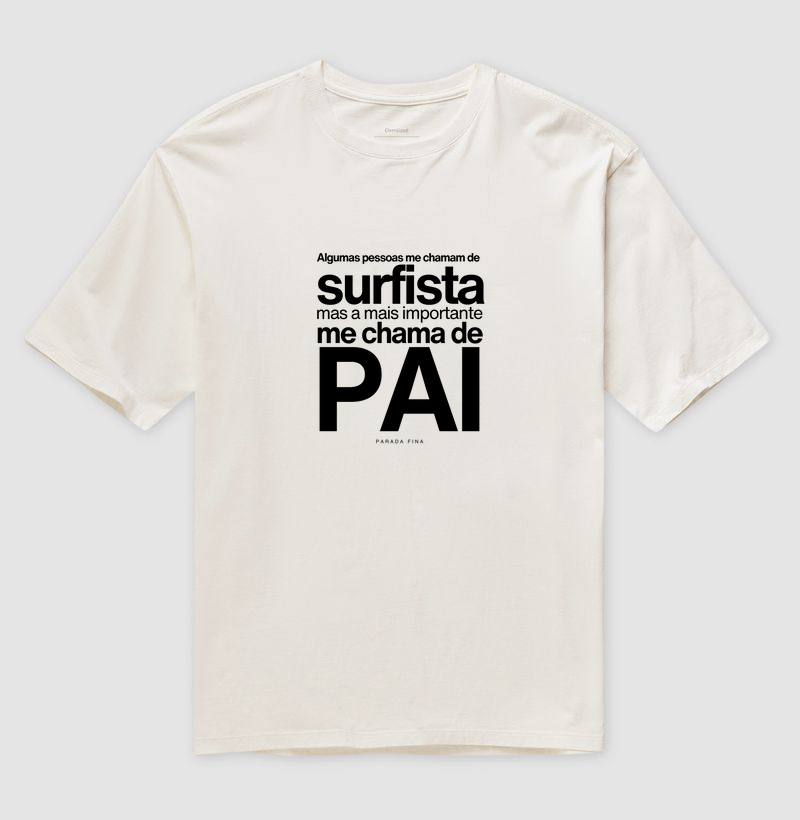 Alguns Me Chamam de Surfista, Mas o Mais Importante Me Chama de Pai