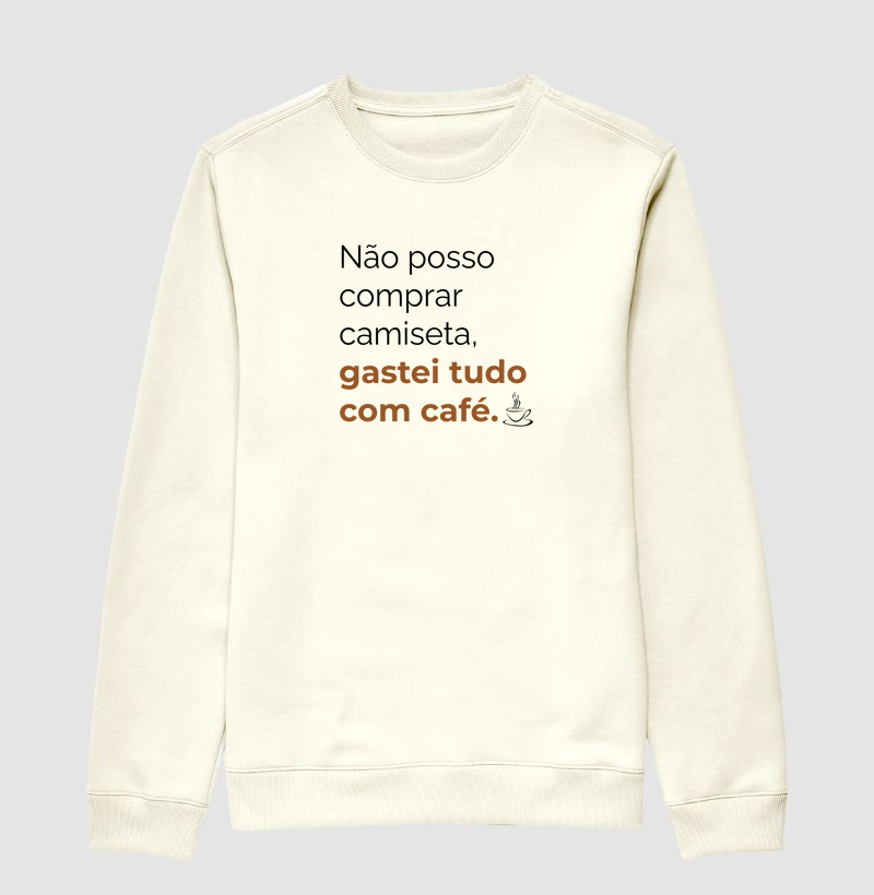 Não posso comprar camiseta, gastei tudo com café