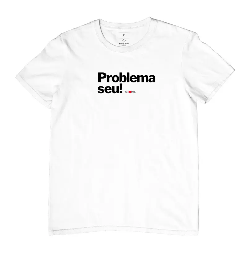CAMISETA PROBLEMA SEU!