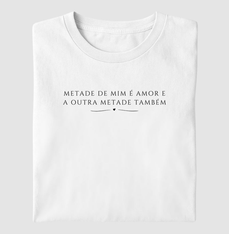metade de mim é amor e a outra metade também