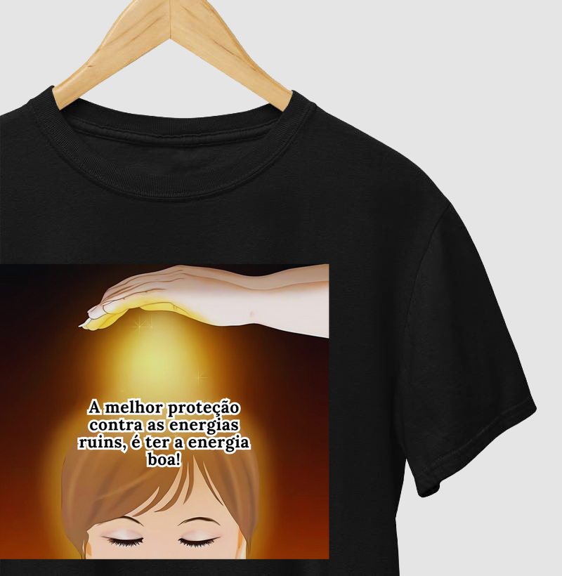 CAMISETA REIKE - A MELHOR PROTEÇÃO CONTRA AS ENERGIAS RUINS É TER A ENERGIA BOA!