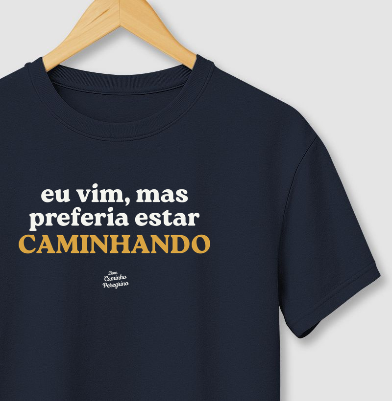 Vim, mas preferia estar Caminhando