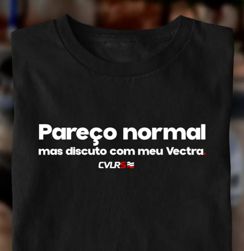Pareço normal mas discuto com meu vectra