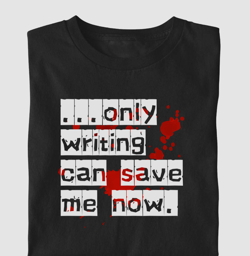 Only Writing Can Save Me Now (LIT)