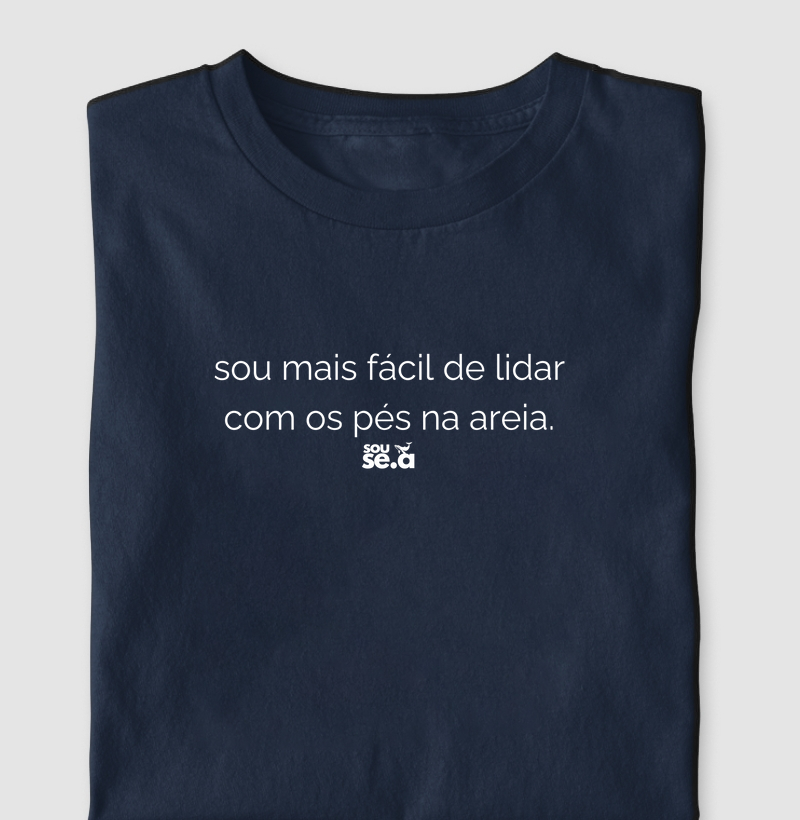 sou mais fácil de lidar com os pés na areia.