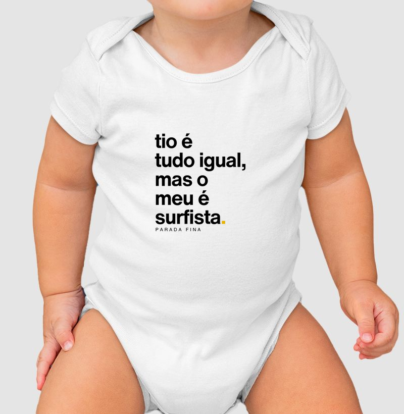 tio é tudo igual, mas o meu é surfista.