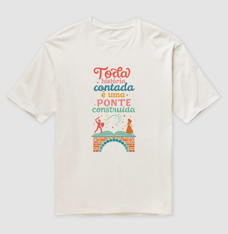 Camiseta Oversized | Histórias são Pontes