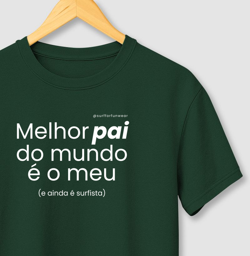 Melhor pai do mundo é o meu.
