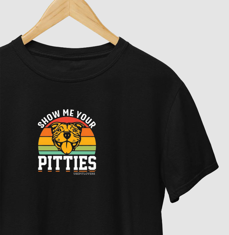 SHOW ME YOUR PITTIES