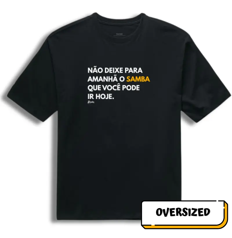 Não deixe para amanhã o Samba que você pode ir hoje