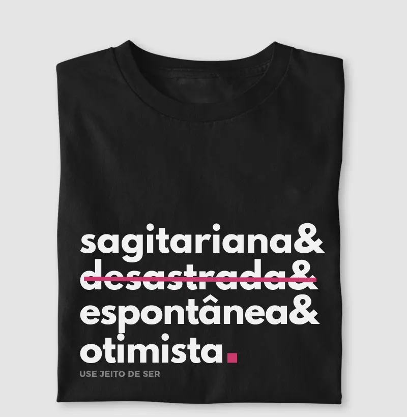 Sagitariana sim desastrada não