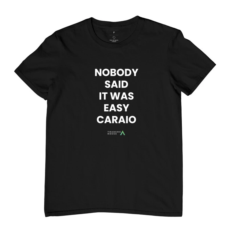 Nobody Say It Was Easy Caraio