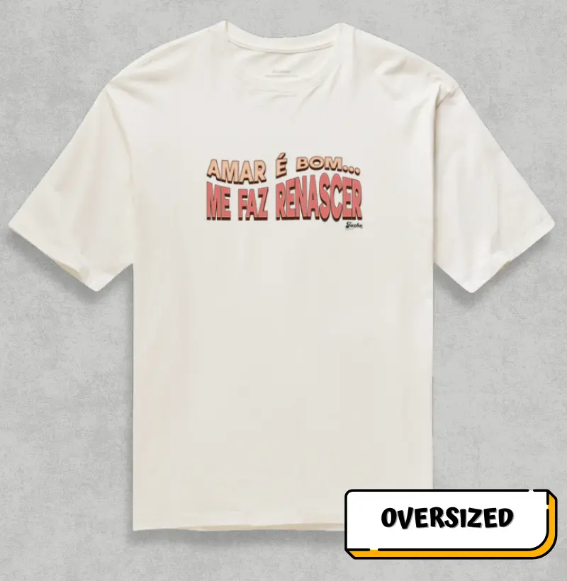 Amar é bom me faz renascer
