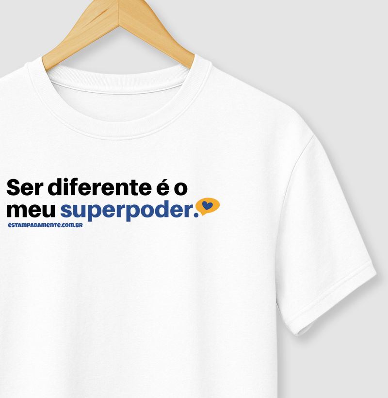 Ser diferente é o meu superpoder.
