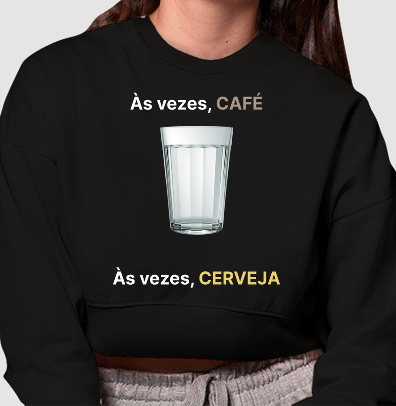 Cropped Moletom - Às vezes café, Às vezes cerveja