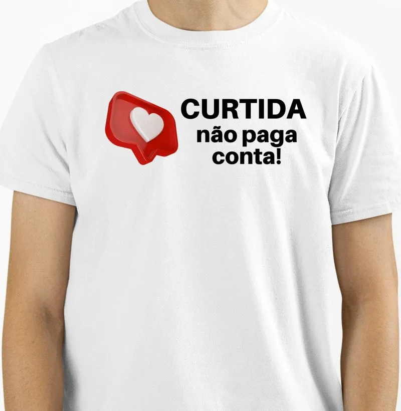 Curtida não paga conta.