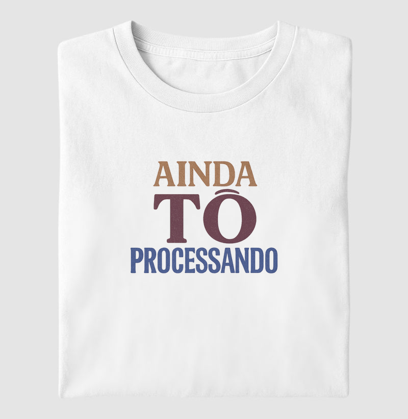 Ainda tô processando