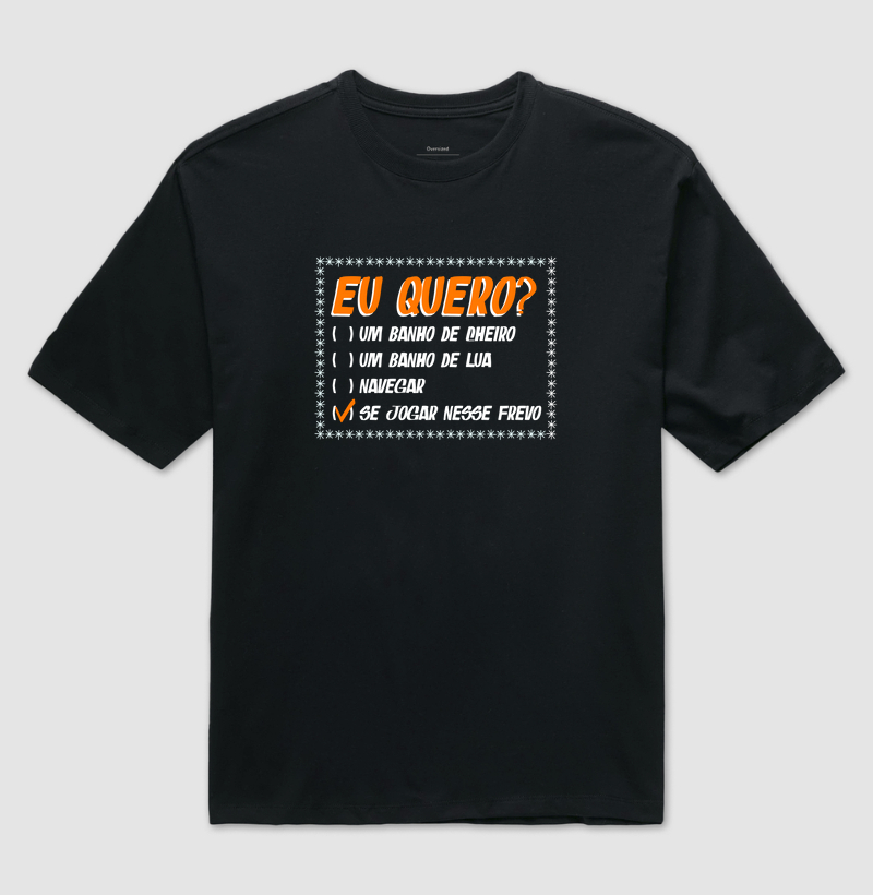Camiseta Oversized Frevo - Eu Quero?