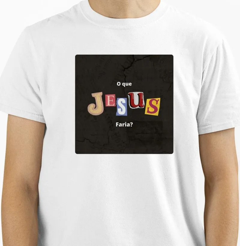 Camiseta O Que Jesus Faria