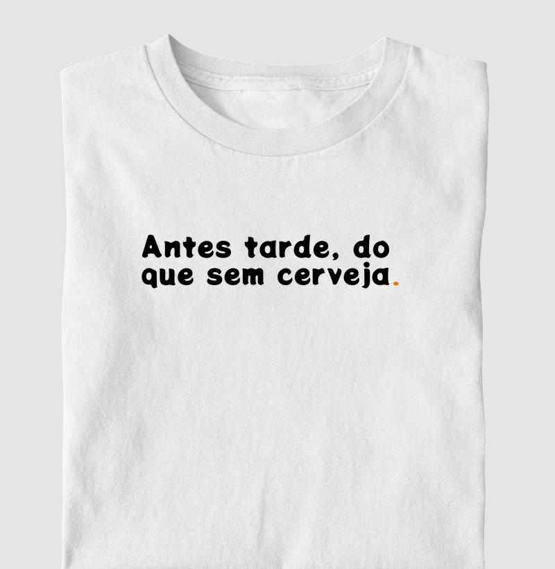 Antes tarde do que sem cerveja.