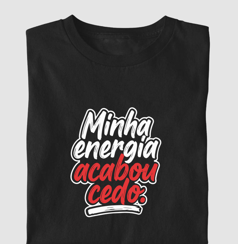 Minha energia acabou cedo