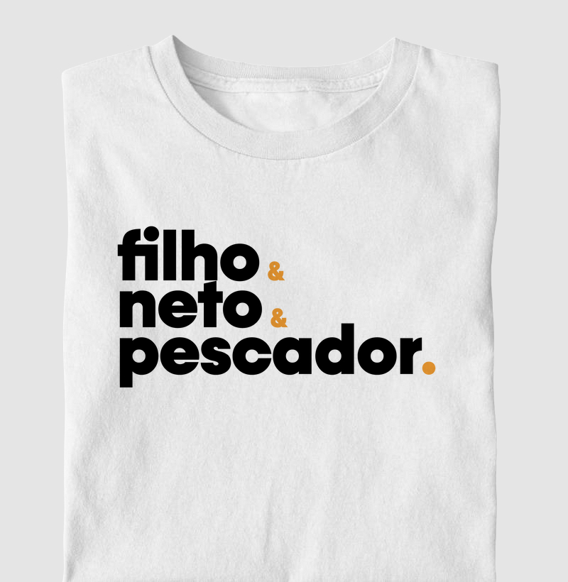Filho, Neto e Principalmente Pescador.
