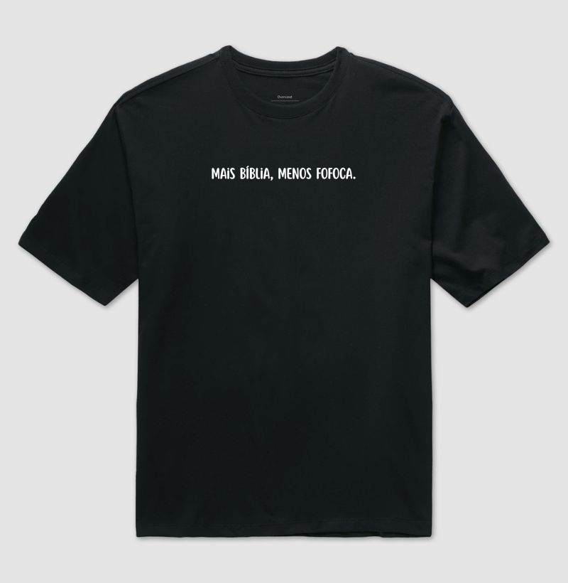 OVERSIZED MAIS BÍBLIA, MENOS FOFOCA