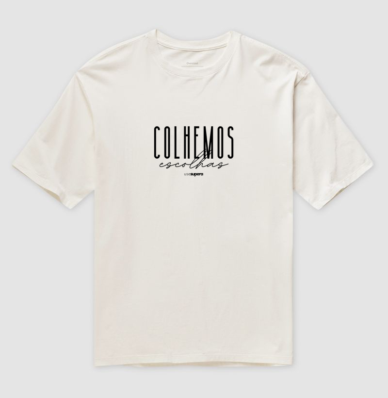 Oversized "Colhemos escolhas"