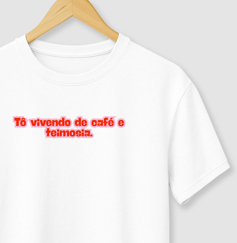 Camiseta "Café e Teimosia"