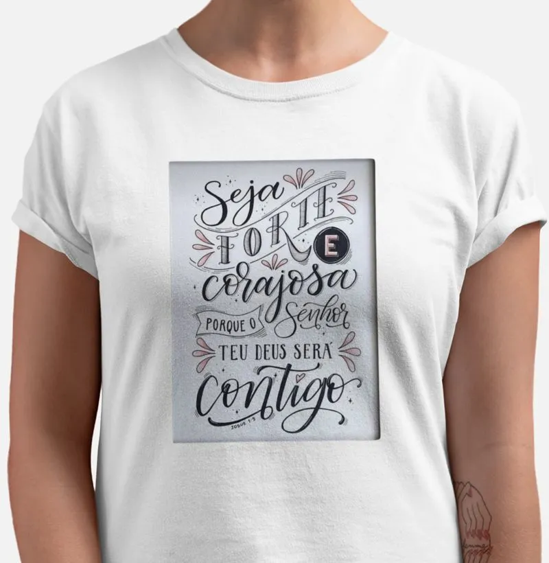 Camiseta Seja Forte e Corajosa
