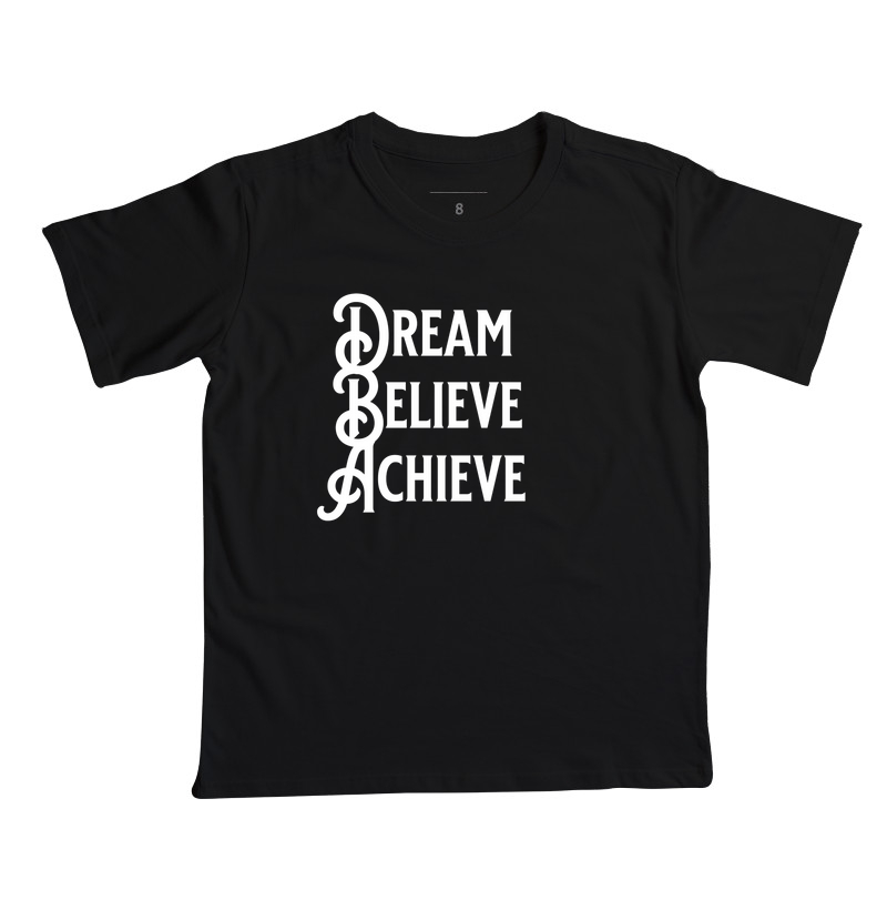 Camiseta Dream, Believe, Achieve - Infantil